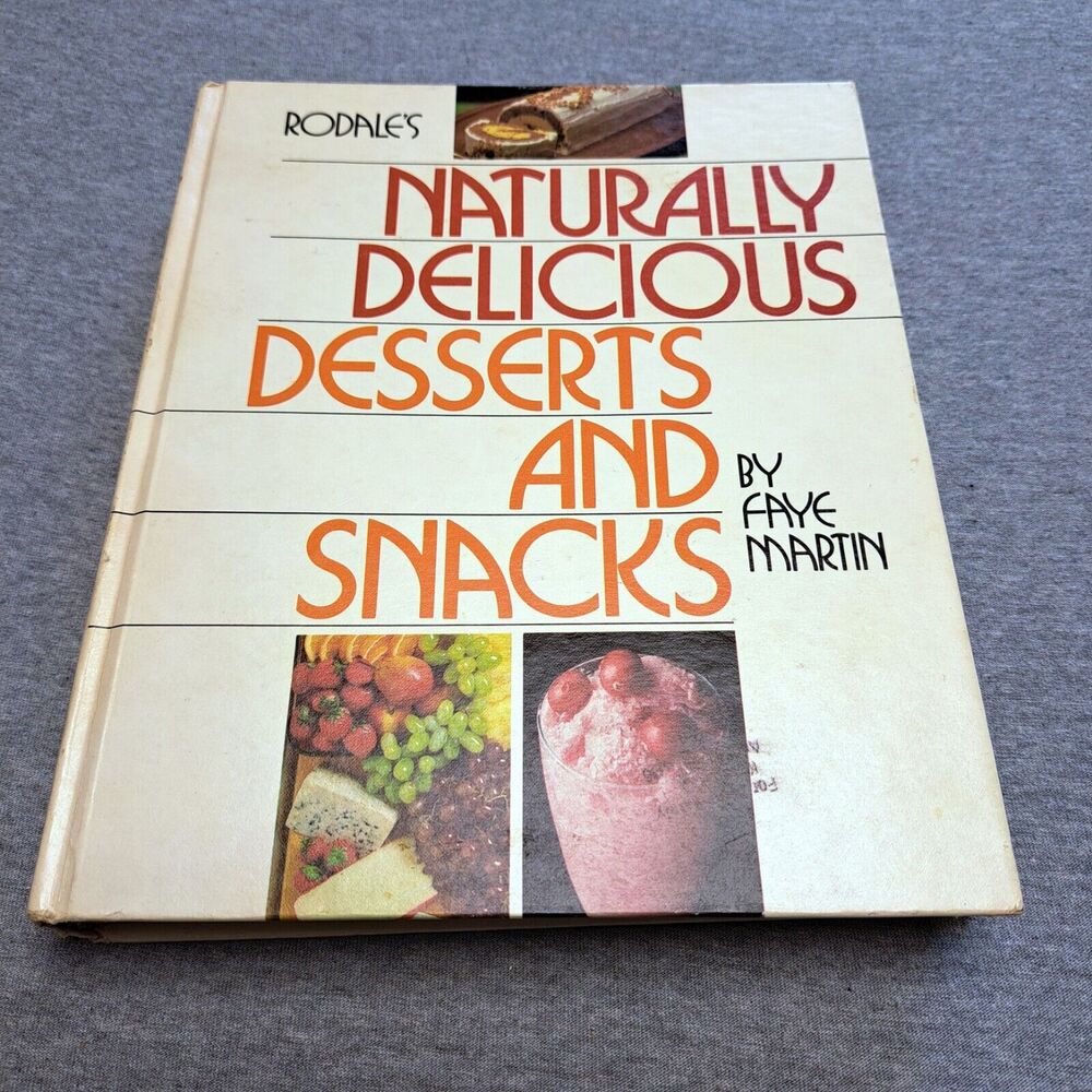 RODALE'S NATURALLY DELICIOUS DESSERT AND SNACKS BY Faye Martin 1978 COOKBOOK vtg